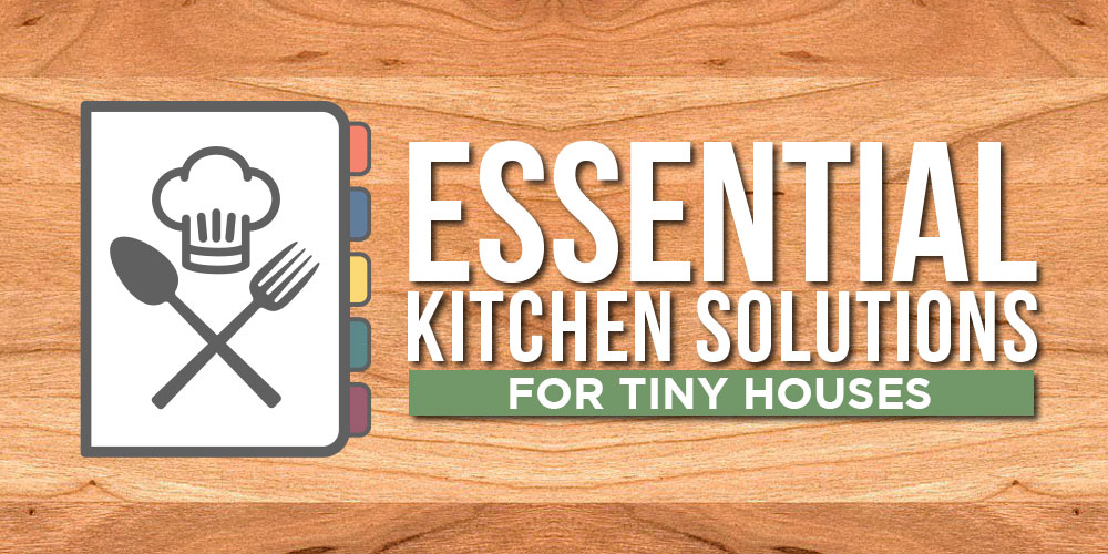 the complete tiny house kitchen guide