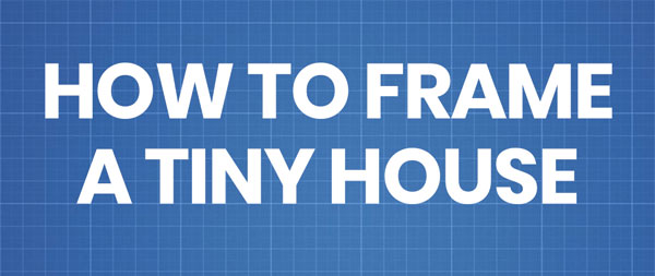 how to frame a tiny house on wheels
