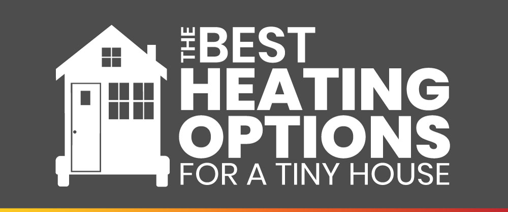 best heating options for a tiny house