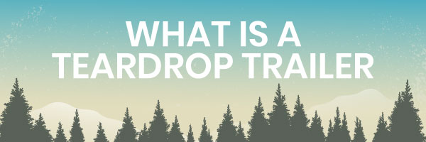 what is a teardrop trailer