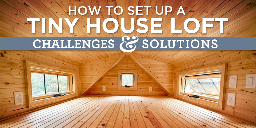how to setup a tiny house sleeping loft