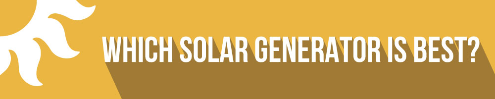 what is the best solar generator to get?