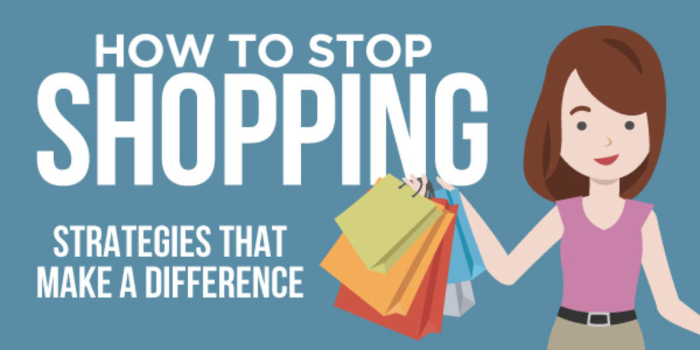 How To Stop Shopping – 5 Strategies That Make All The Difference