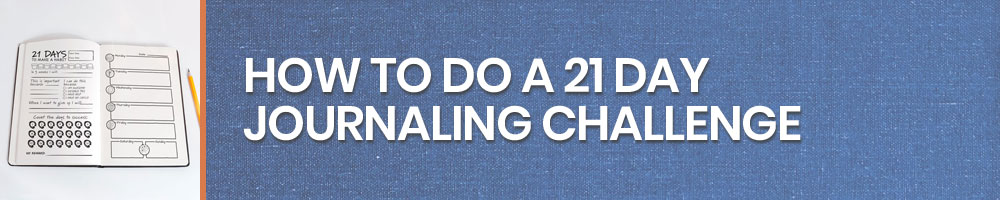 how to do a 21 day journaling challenge
