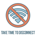 take time to disconnect
