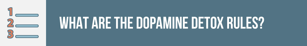 what are the dopamine detox rules