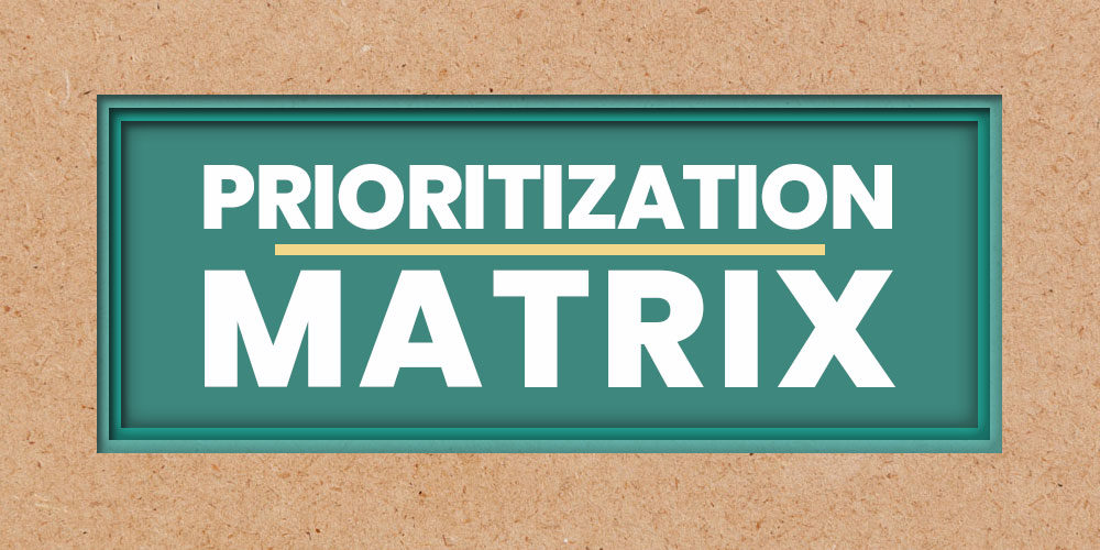 How To Use A Prioritization Matrix – The Genius Method Behind Eisenhower’s Success