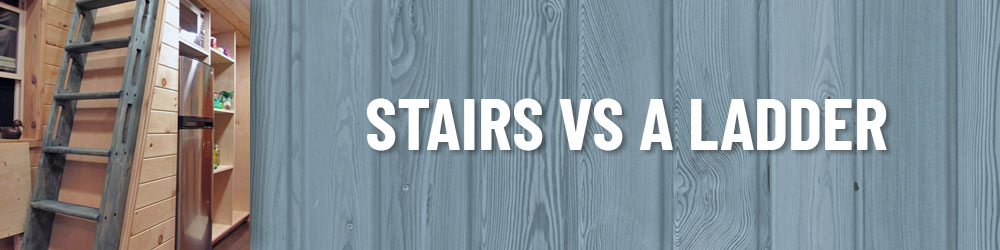 Tiny House Stairs Vs A Loft Ladder