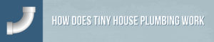 Tiny House Plumbing: A Simple DIY Guide Including Tanks, Diagrams, And ...