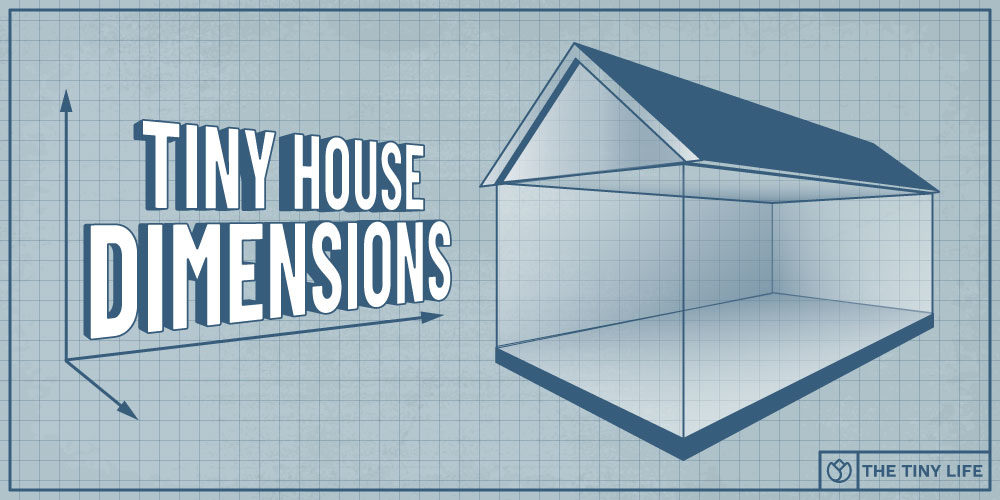 Tiny House Dimensions: What Size Can A Tiny House Be Without Breaking The Law?