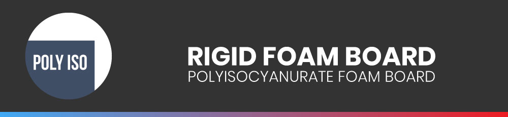 Polyisocyanurate Foam Boards