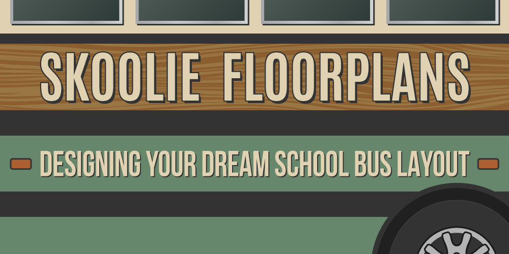 Skoolie Floor Plans – Designing Your Dream School Bus Layout