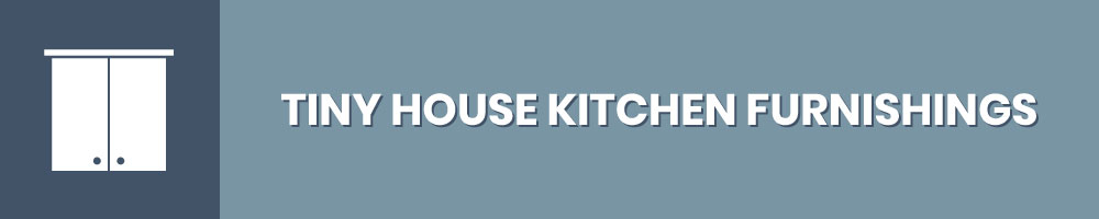 Kitchen Furnishings For A Tiny House