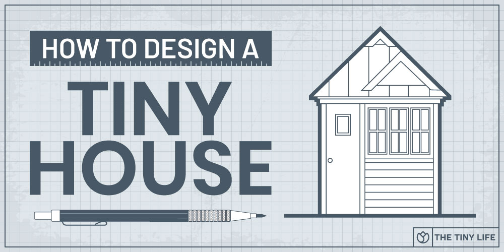 how to design a tiny house