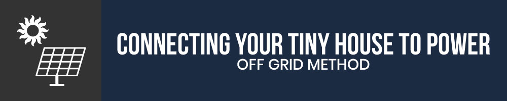 connecting your tiny house to off grid power