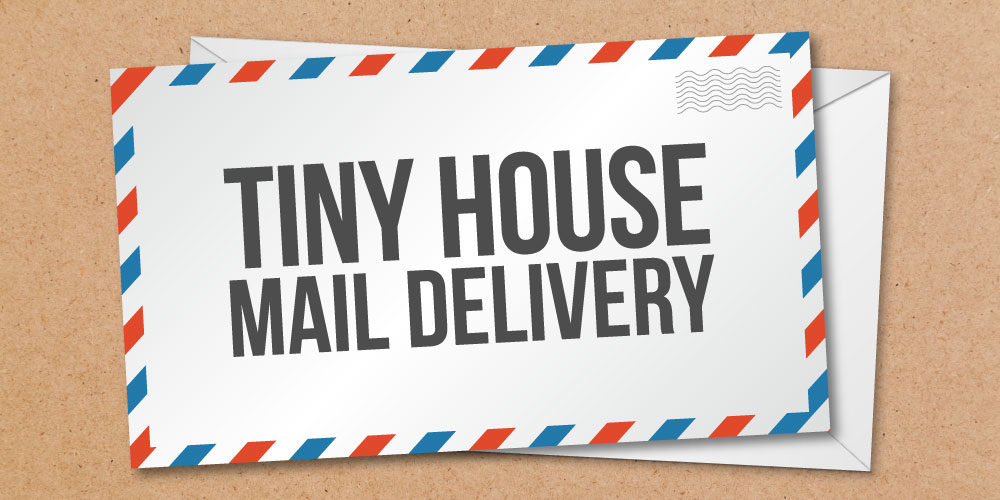 How To Get Mail Delivered To A Tiny House