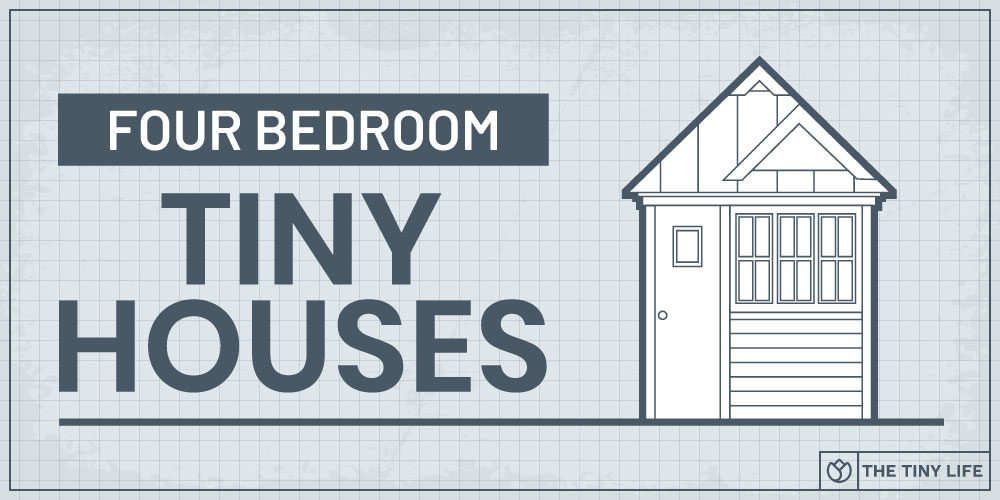 Four Bedroom Tiny Houses To Inspire Your Design