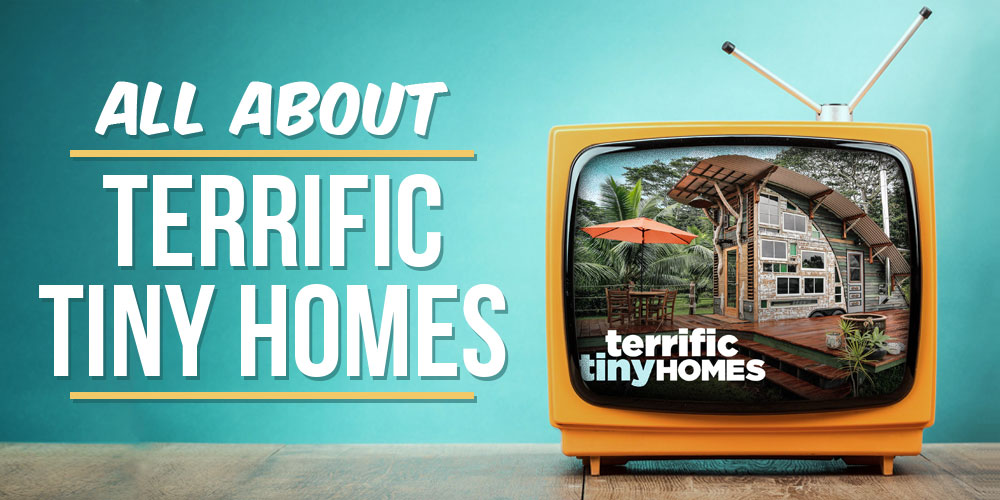 terrific tiny homes tv show