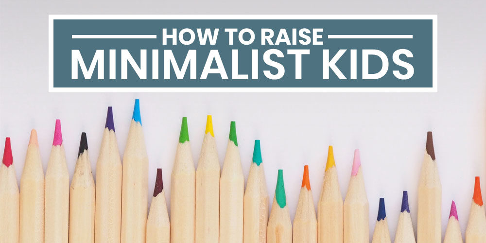 Why Your Family Should Try Minimalism – How To Raise Minimalist Kids