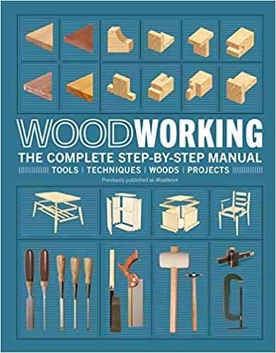 Woodworking The Complete Step-by-Step Manual