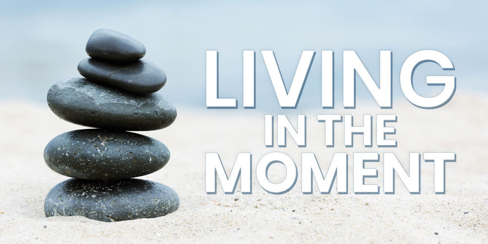 living in the moment