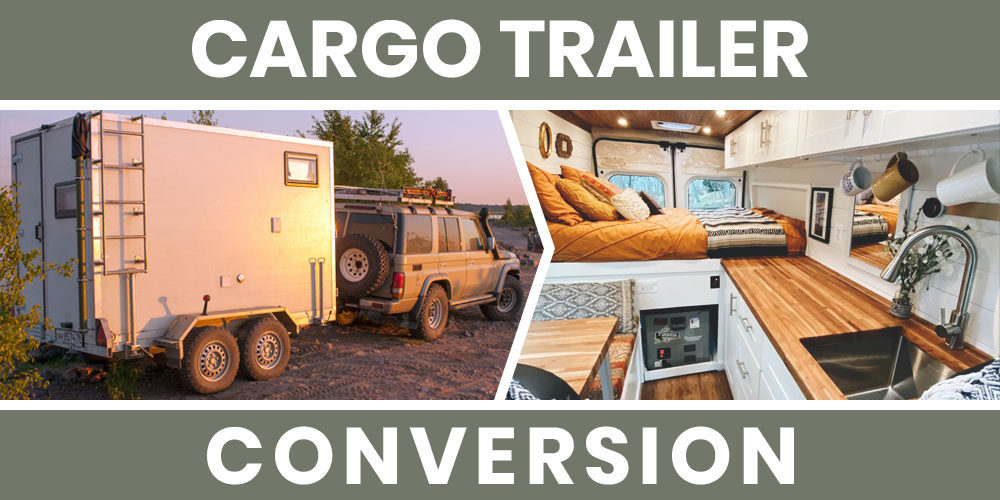 The Definitive Guide To Converting Your Cargo Trailer