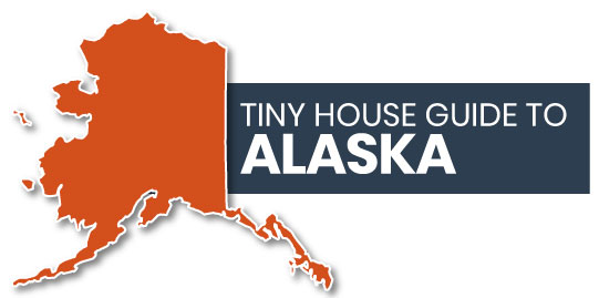 tiny house guide to alaska
