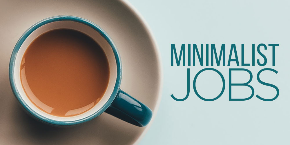 What Jobs Do Minimalists Have