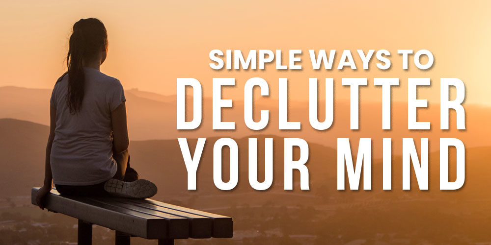 12 Ways To Tame The Chaos And Declutter Your Mind
