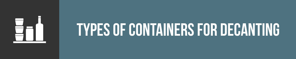 Types Of Containers Needed For Decanting