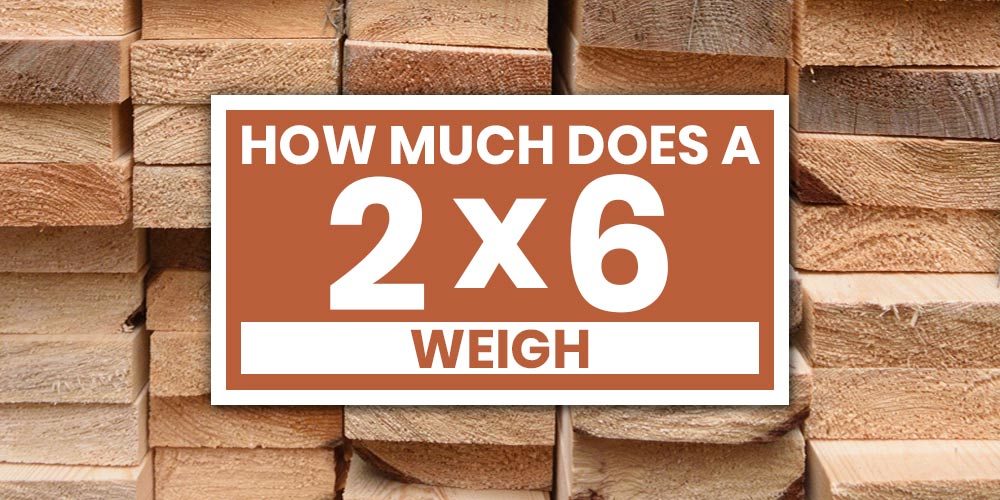 How Much Does A 2x6 Weigh