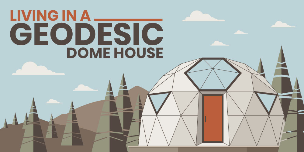 living in a geodesic home