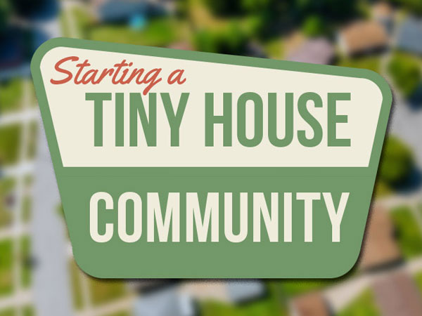 starting a tiny house community
