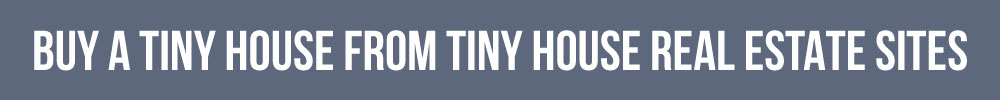 Buy A Tiny House From Tiny House Real Estate Websites