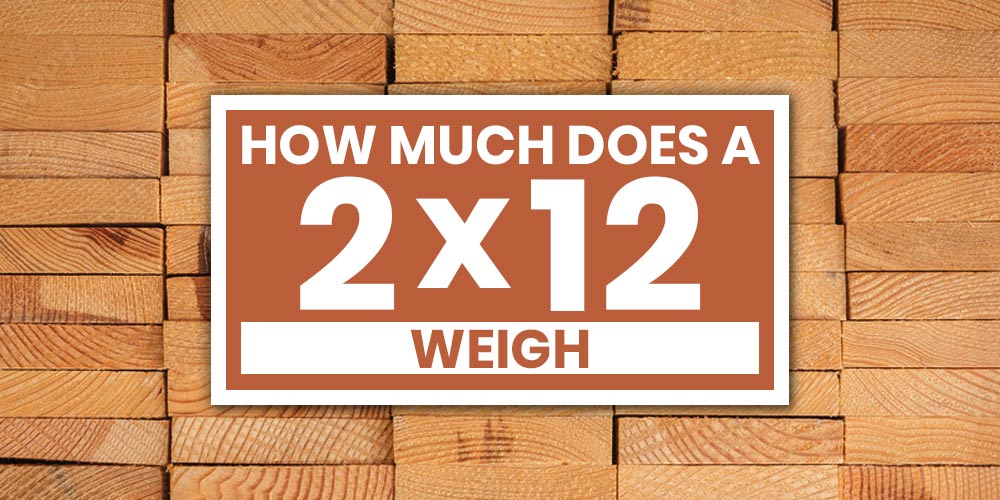 how much does a 2x12 weigh