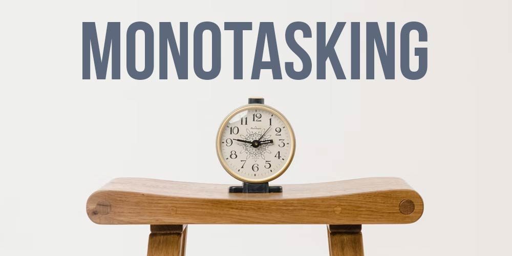 Monotasking: Mindfulness at Work
