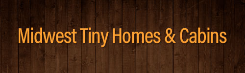 Midwest Tiny Homes and Cabins