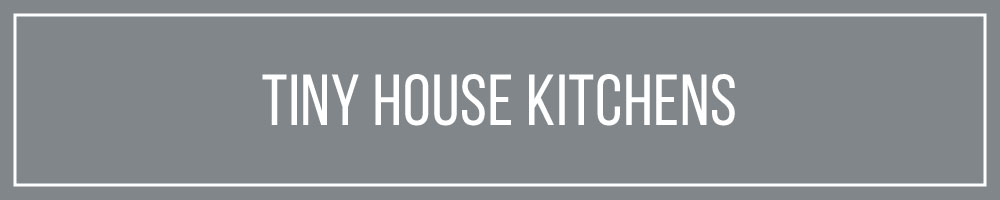 Tiny House Kitchens