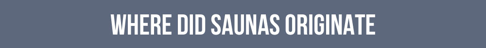 Where Did Saunas Originate