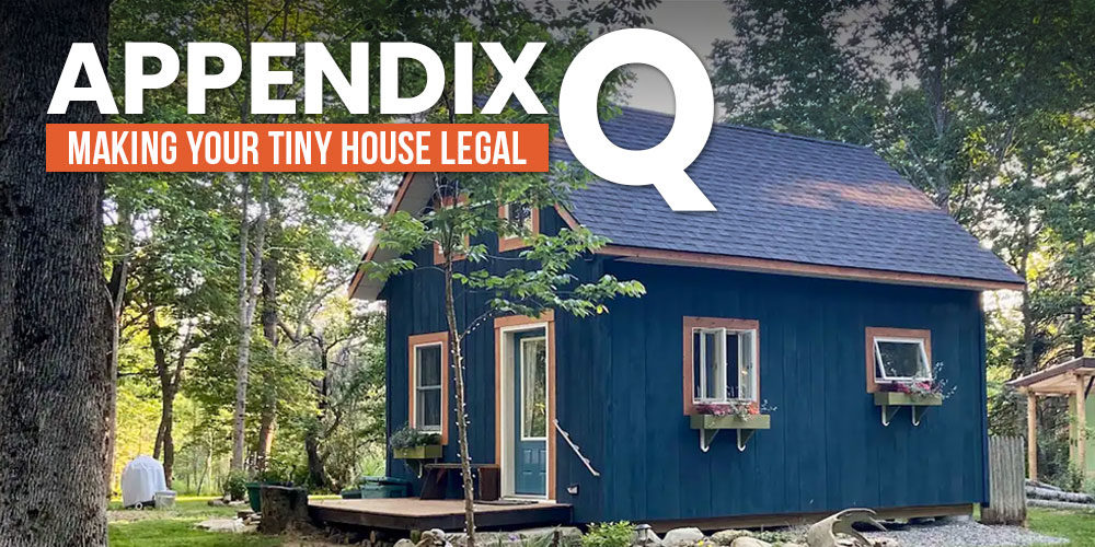 All About Appendix Q: Making Your Tiny House Legal