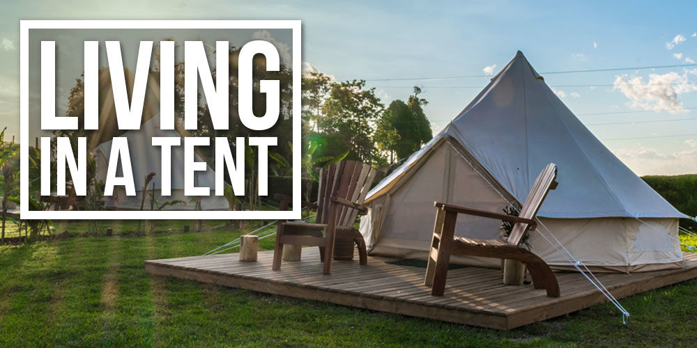 Living In A Tent Full Time: The Good, The Bad, The Ugly