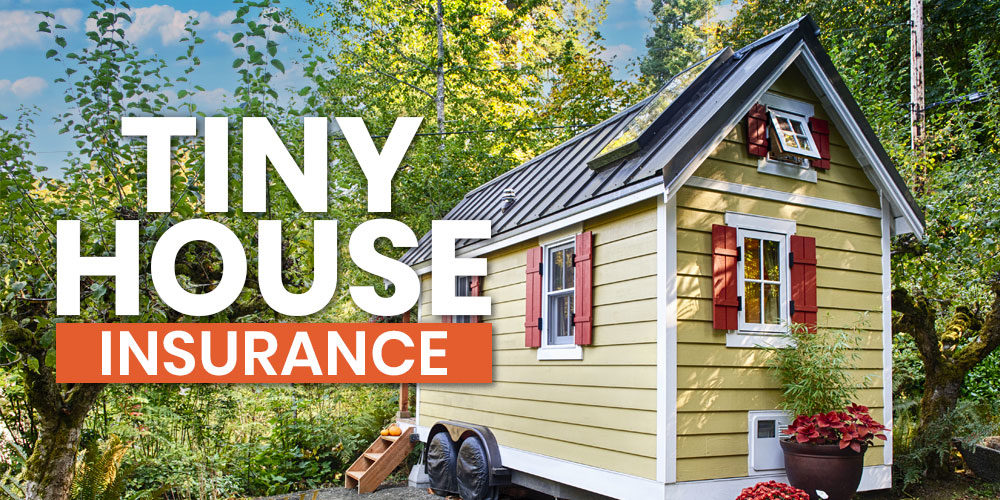 How To Get Tiny House Insurance: Costs, Companies, And Tips