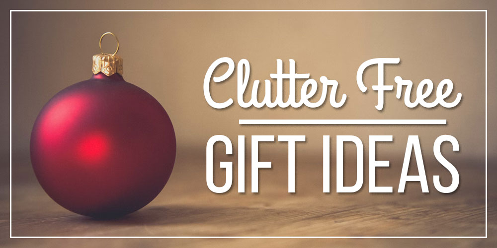 clutter free gift ideas