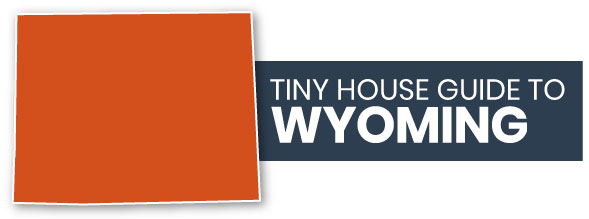 tiny house guide to wyoming