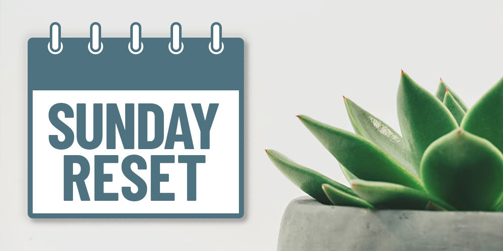 Get Ahead Of The Game With A Sunday Reset Routine 