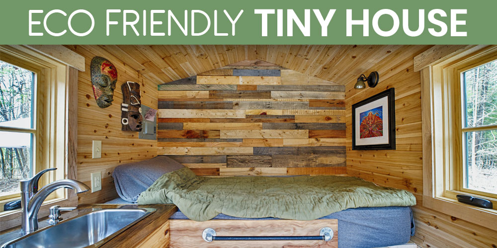 How To Build An Eco-Friendly Tiny House