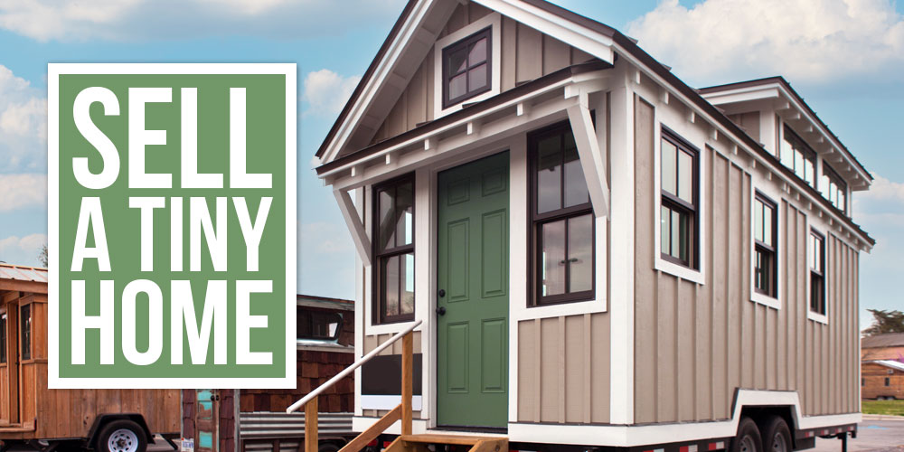  How To Sell A Tiny Home