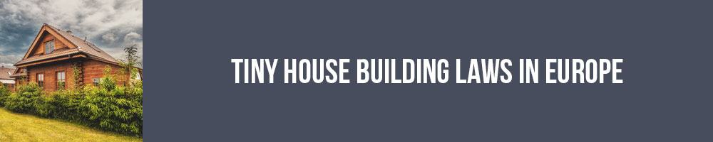 Tiny House Building Laws In Europe