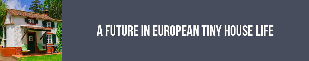 A Future In European Tiny House Life