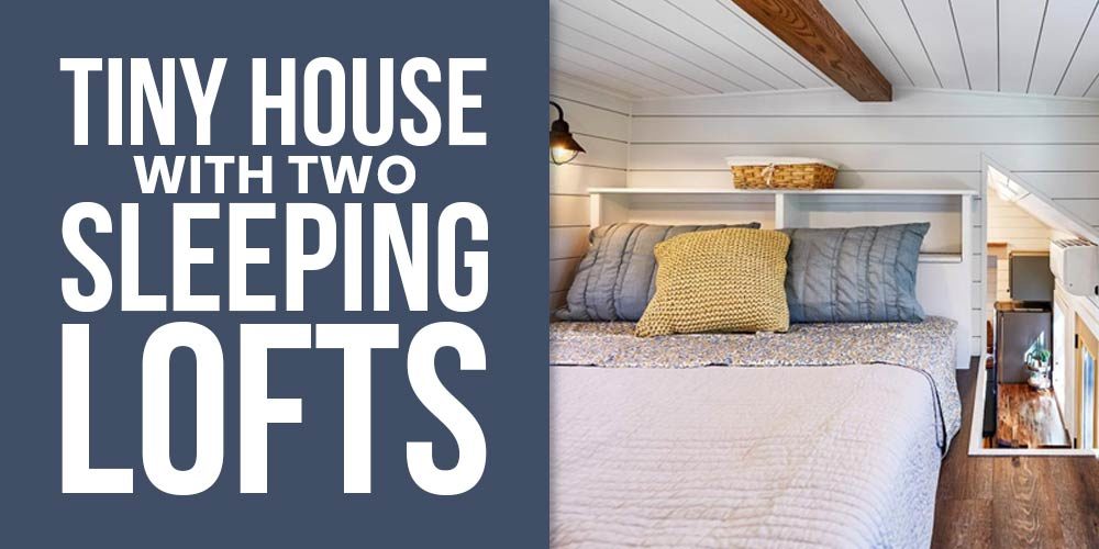 Inspirations For A Tiny House With Two Sleeping Lofts